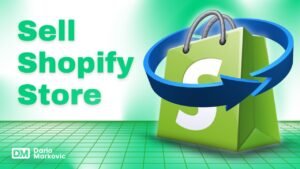 Vital Tips on How To Sell Shopify Store Easily in 2024