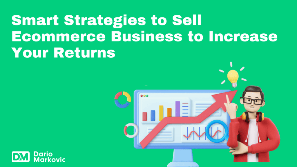 Smart Strategies to Sell Ecommerce Business to Increase Your Returns