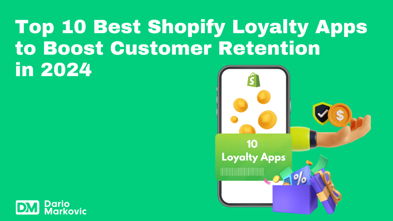 Top 10 Best Shopify Loyalty Apps to Boost Customer Retention in 2024