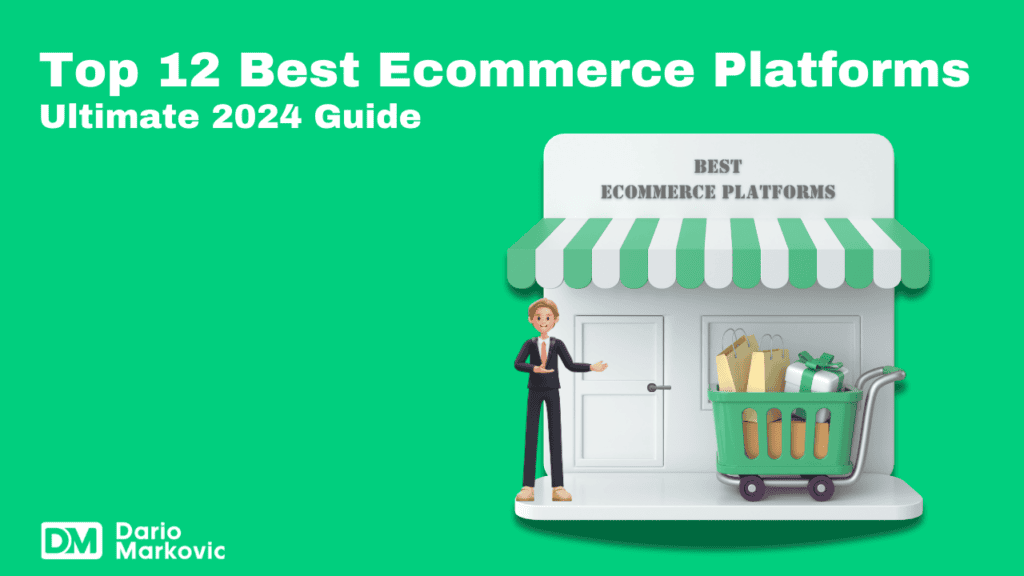 Top 12 Best Ecommerce Platforms_ Ultimate Guide for Online Success (2024)