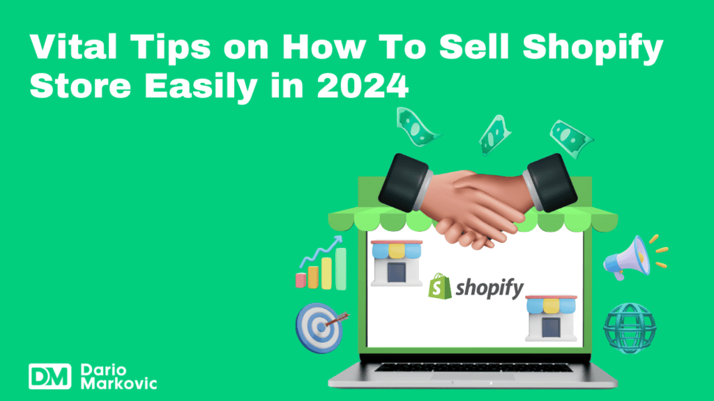 Vital Tips on How To Sell Shopify Store Easily in 2024