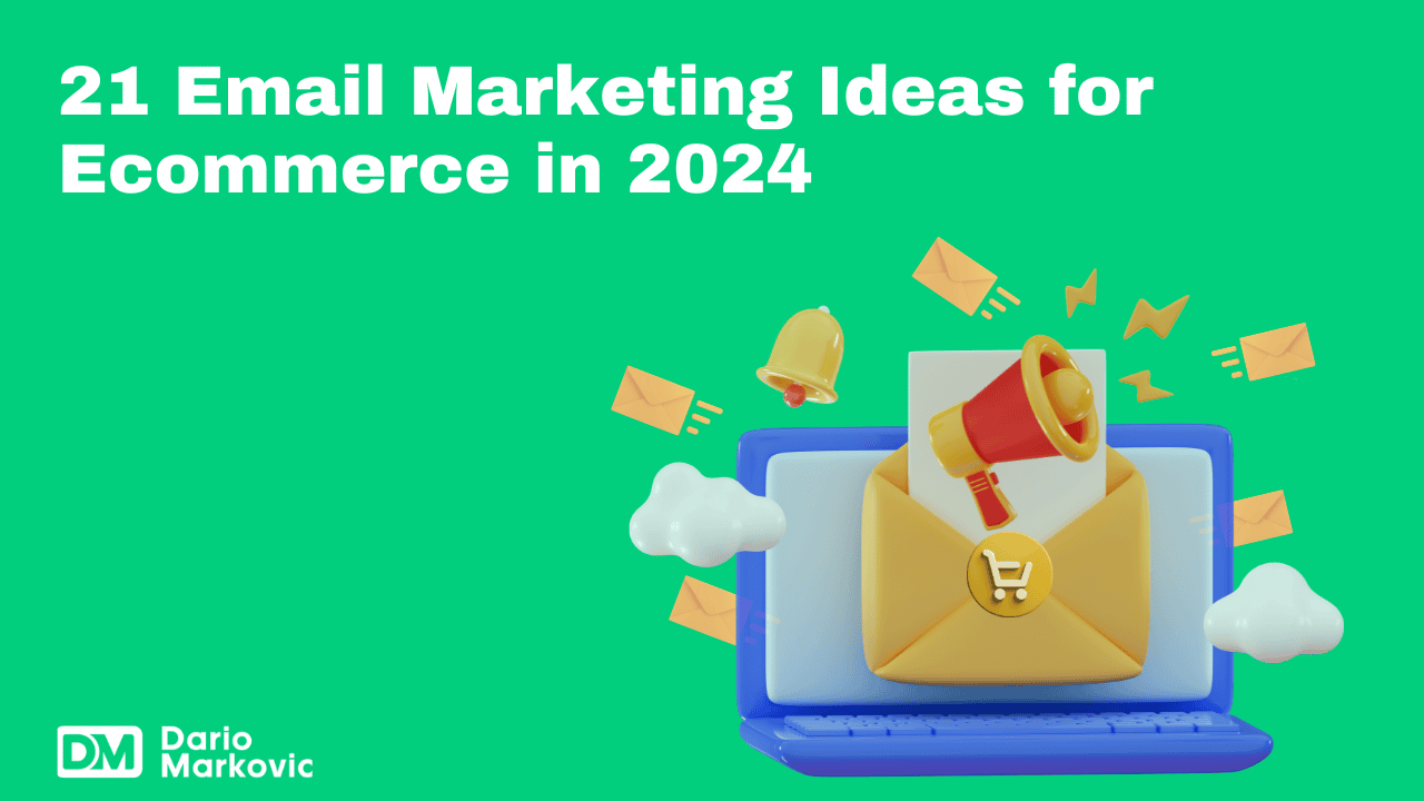21 Email Marketing Ideas for Ecommerce in 2024