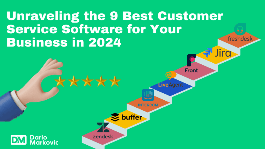 Unraveling the 9 Best Customer Service Software for Your Business in 2024