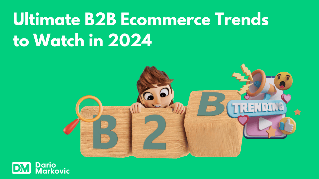 Ultimate B2B Ecommerce Trends to Watch in 2024