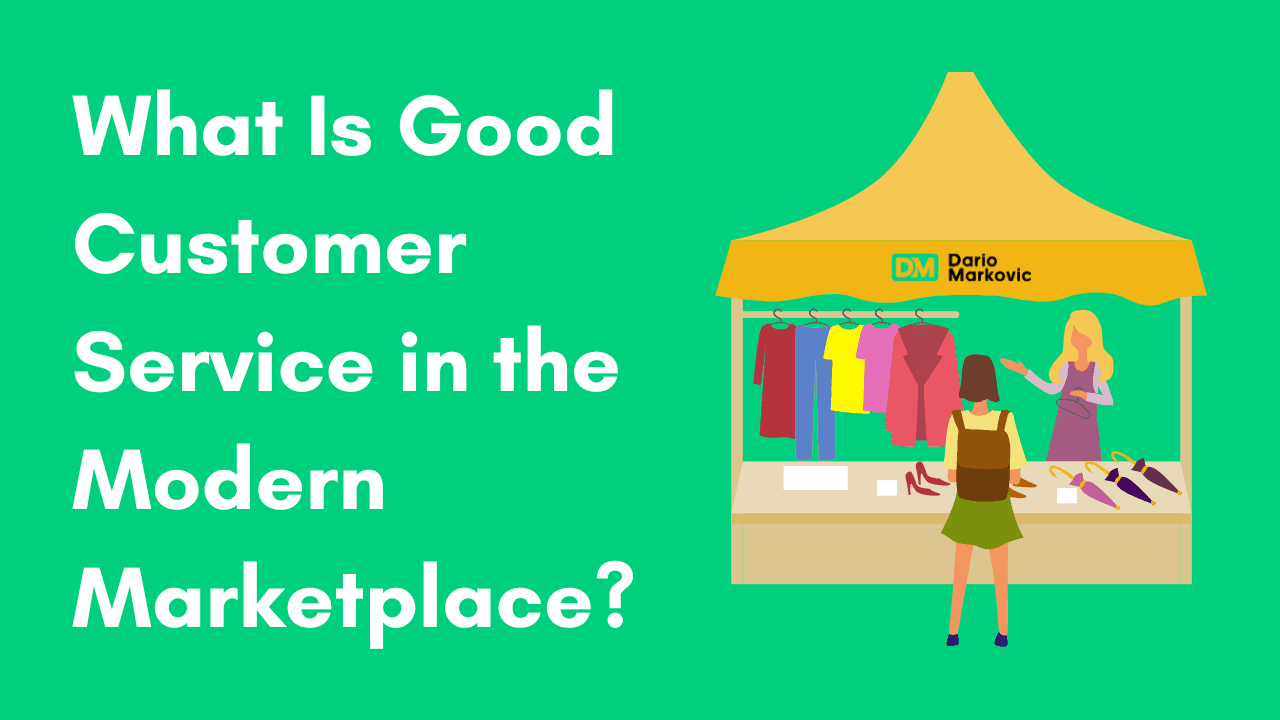 What Is Good Customer Service in the Modern Marketplace