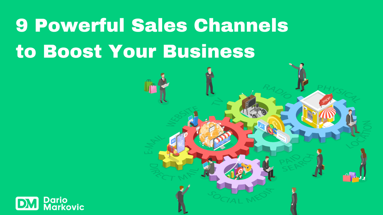 9 Powerful Sales Channels to Boost Your Business
