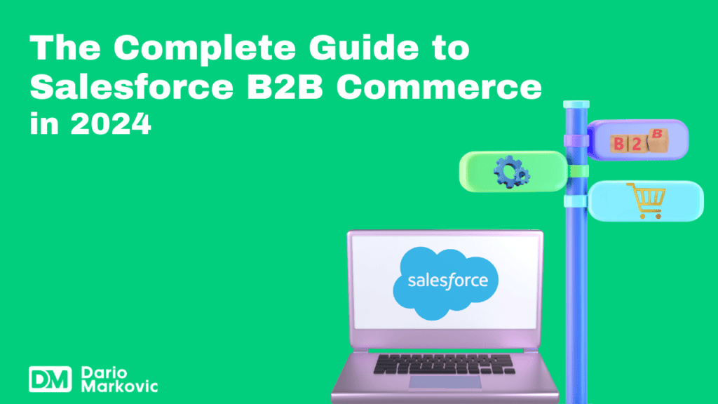 The Complete Guide to Salesforce B2B Commerce in 2024
