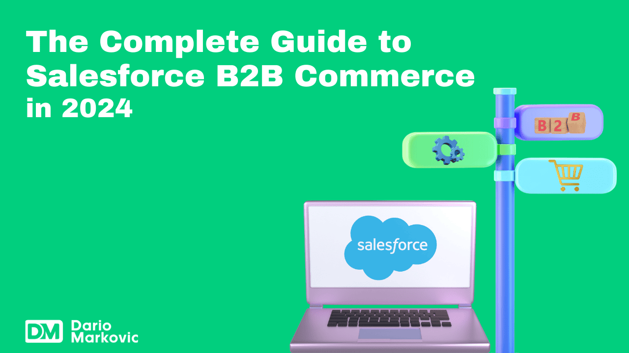 The Complete Guide to Salesforce B2B Commerce in 2024
