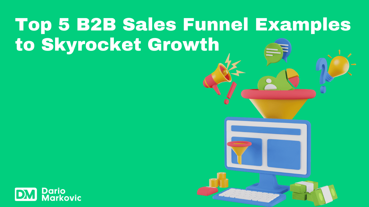 Top 5 B2B Sales Funnel Examples to Skyrocket Growth