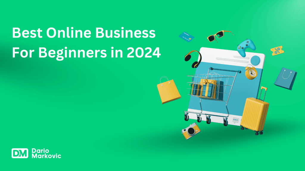 The image titled “Best Online Business For Beginners in 2024” features a vibrant green background. In the center, a shopping cart brims with a golden trophy, surrounded by e-commerce-related items such as credit cards, shopping bags, and electronic devices. The logo “DM Dario Markovic” appears in the bottom left corner.