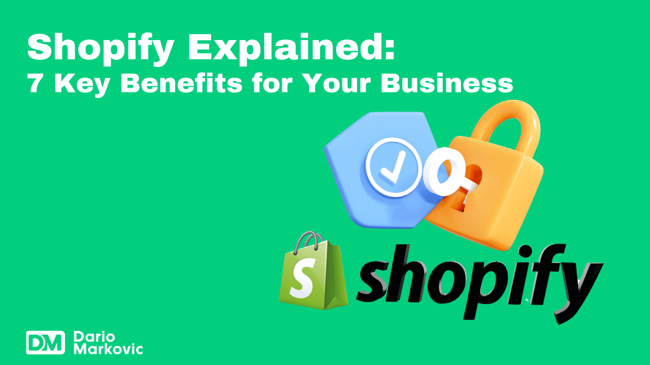 Shopify Explained_ 7 Key Benefits for Your Business