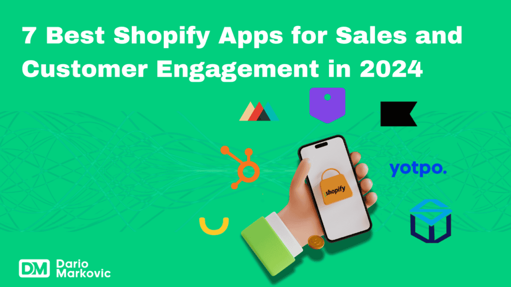 7 Best Shopify Apps for Sales and Customer Engagement in 2024