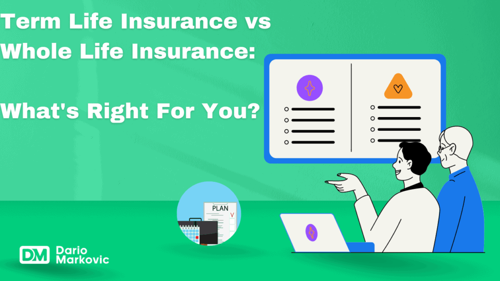 Term Life Insurance vs Whole Life Insurance: What's Best For You? 1 Term Life Insurance vs Whole Life Insurance Whats Right For You 1